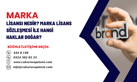 Marka lisansı nedir?Marka lisans sözleşmesi ile hangi haklar doğar?