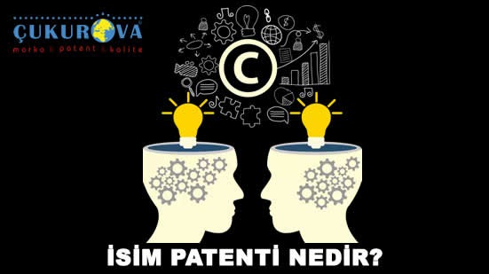 Çukurova Marka Patent ve Kalite Yönetim ve Danışmanlık İsim Patenti Nedir?